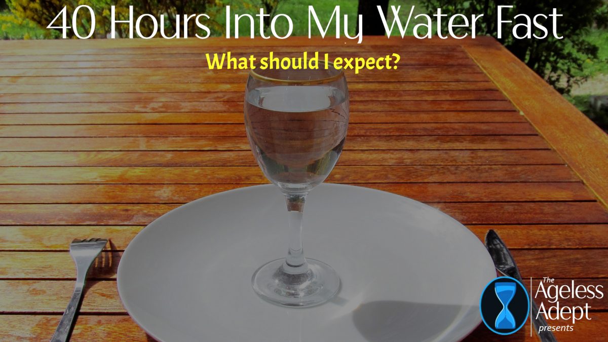 I’m 40 Hours Into a Water-Only Fast. What Should I Expect?
