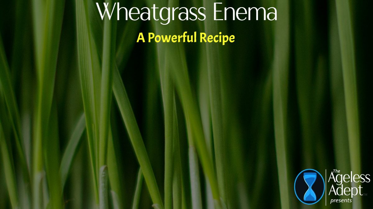 A Powerful Wheatgrass Enema Recipe