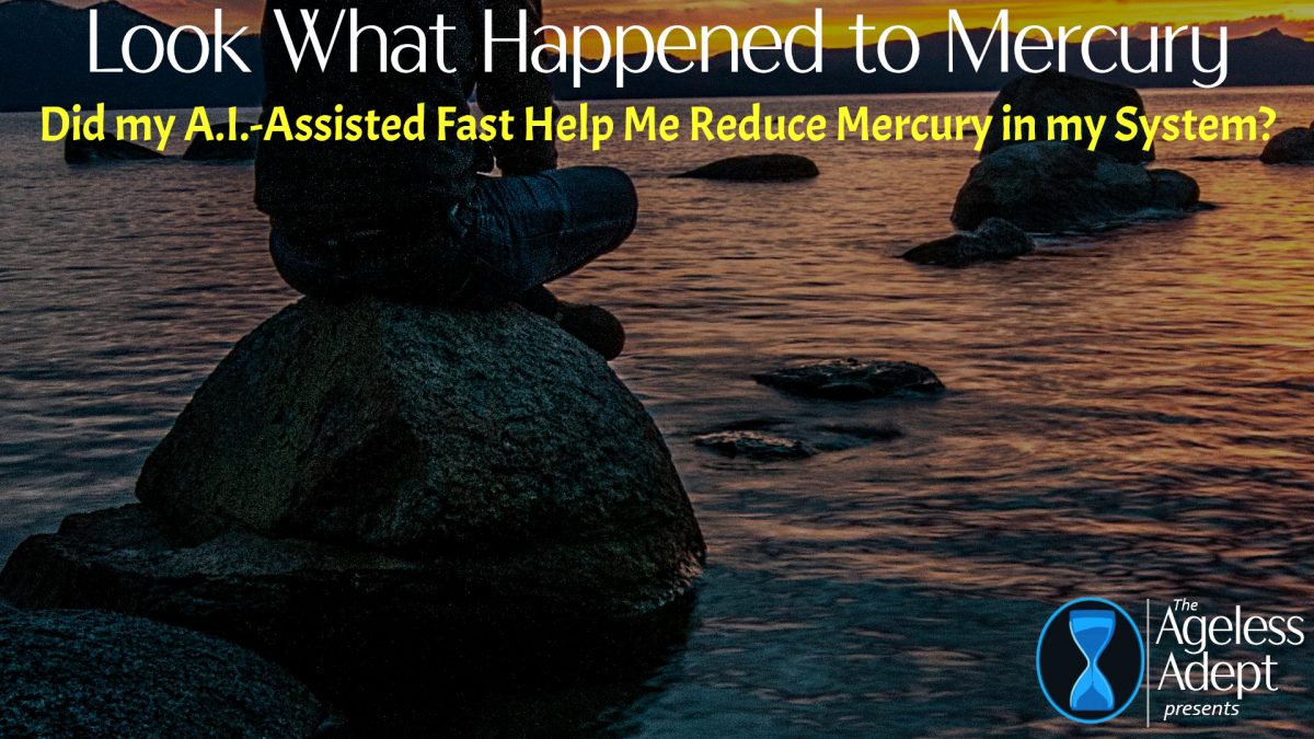 My Mercury Levels During the 12-Day A.I.-Assisted Fast!